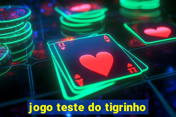 jogo teste do tigrinho